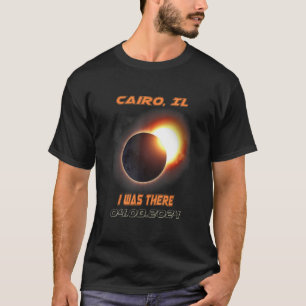 I Was There Total Solar Eclipse Cairo Illinois IL T-Shirt