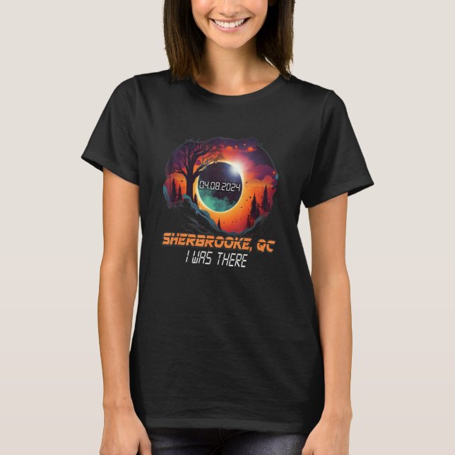 I Was There Total Solar Eclipse Sherbrooke Quebec  T-Shirt (Front)
