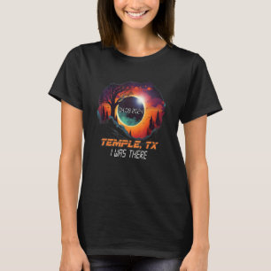 I Was There Total Solar Eclipse Temple Texas TX T-Shirt