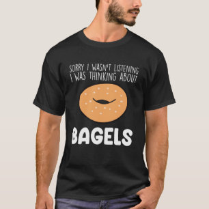 I Was Thinking About Bagels Funny Bagel Lover Baki T-Shirt
