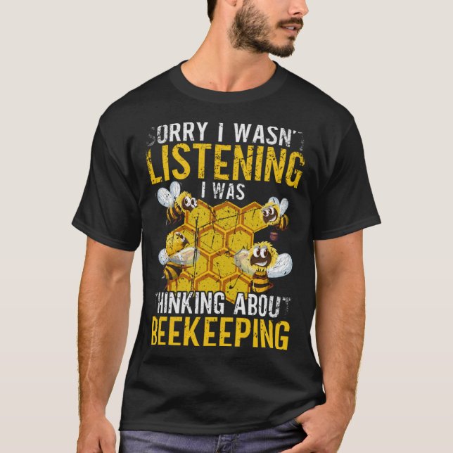I was thinking about Beekeeping Beekeeper Bee  Bee T-Shirt (Front)