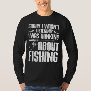 I Was Thinking About Fishing  Fishing 5 T-Shirt