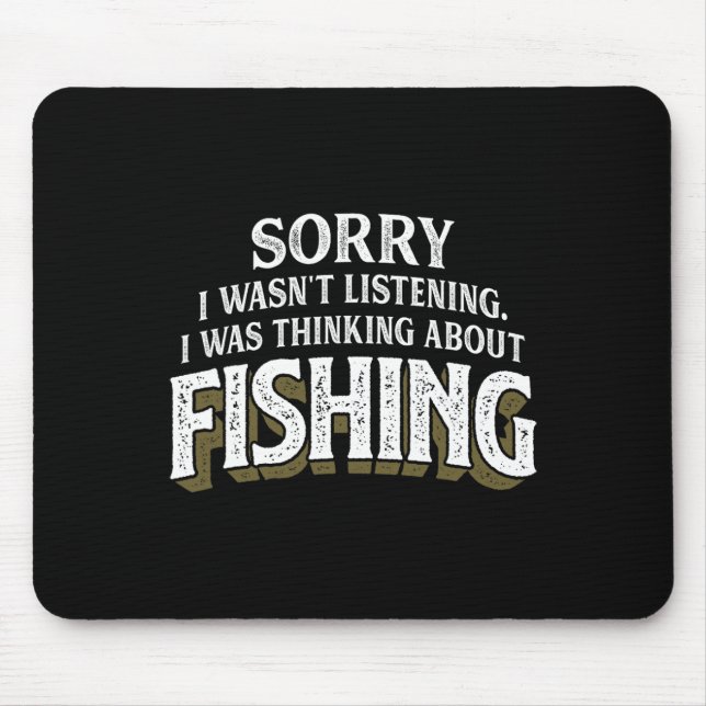 I Was Thinking About Fishing - Funny Fishing Gift  Mouse Pad (Front)