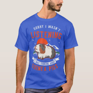 I was thinking about Guinea Pigs  T-Shirt