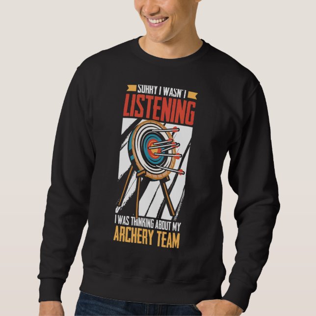 I Was Thinking About My Archery Team   Bowman Arch Sweatshirt (Front)