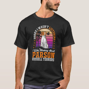 I was thinking about Parson Russell Terriers Premi T-Shirt