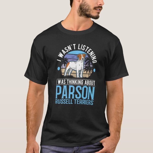 I was thinking about Parson Russell Terriers Premi T-Shirt (Front)