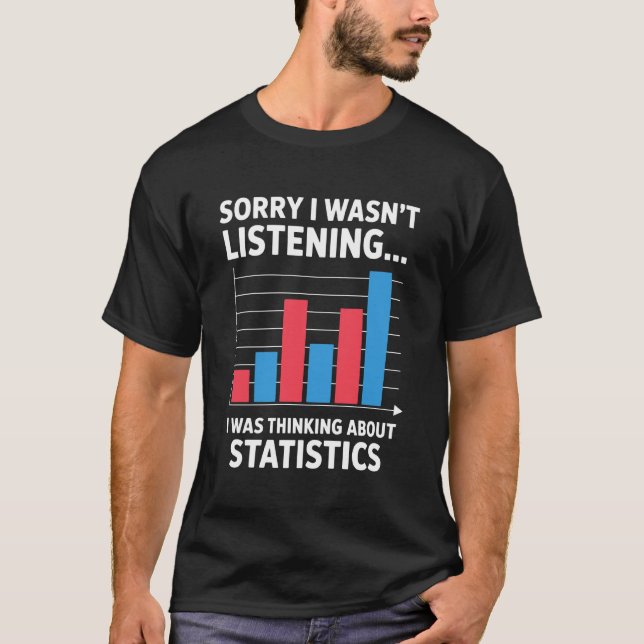 I was Thinking About Statistics Funny Data Analyst T-Shirt (Front)