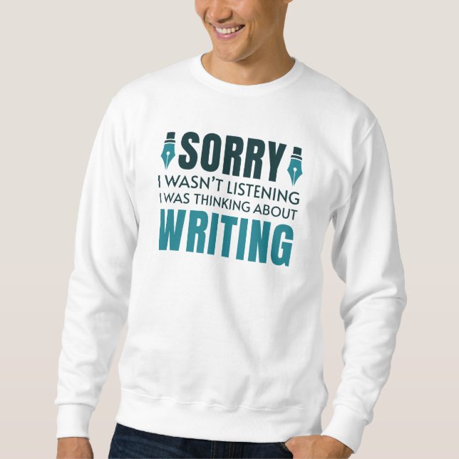 I Was Thinking About Writing Sweatshirt (Front)
