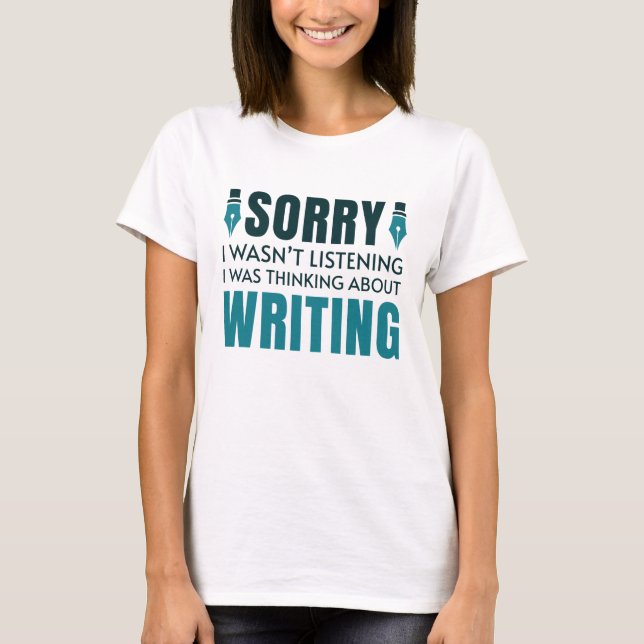 I Was Thinking About Writing T-Shirt (Front)