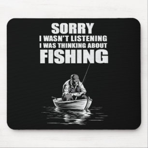 I Was Thinking Of Fishing Funny Fisherman Mouse Pad