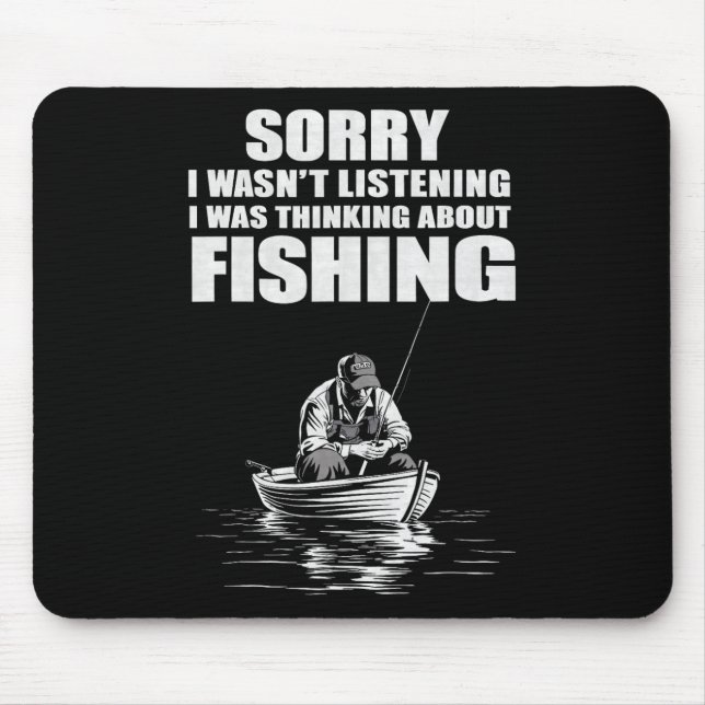 I Was Thinking Of Fishing Funny Fisherman  Mouse Pad (Front)
