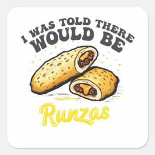I was Told there would be a runzas Funny Food   Square Sticker