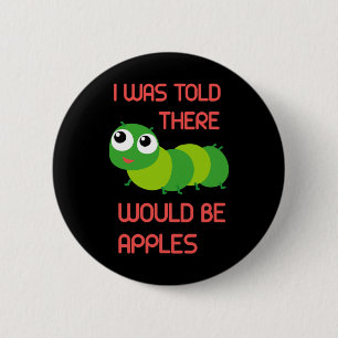 I Was Told There Would Be Apples Worm Halloween Co 2 Inch Round Button