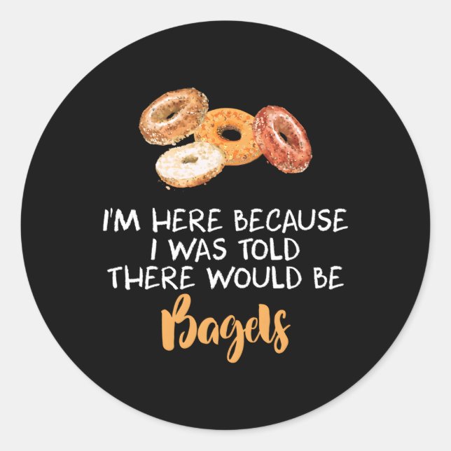 I Was Told There Would Be Bagels National Bagel Da Classic Round Sticker (Front)