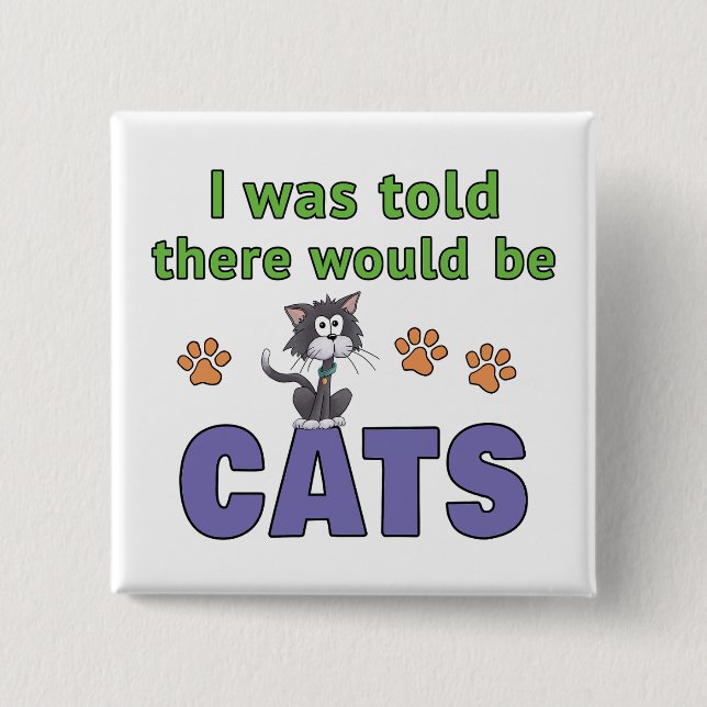 I was told there would be CATS 2 Inch Square Button (Front)