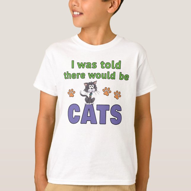 I was told there would be CATS T-Shirt (Front)