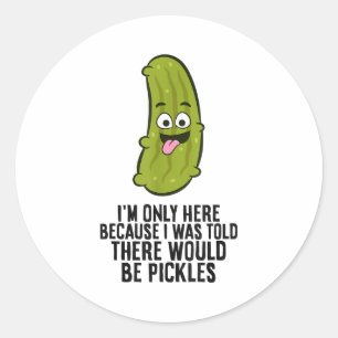 I Was Told There Would Be Ckles  Classic Round Sticker