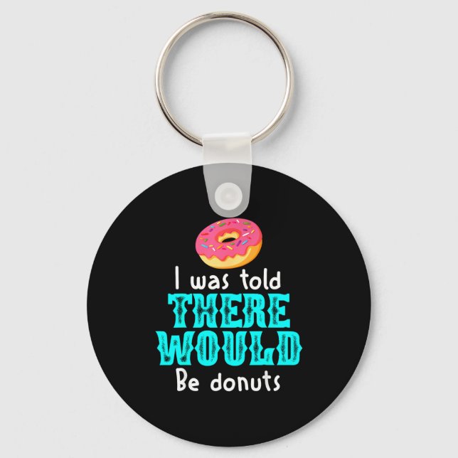 I Was Told There Would Be Donuts Funny Office Joke Keychain (Front)