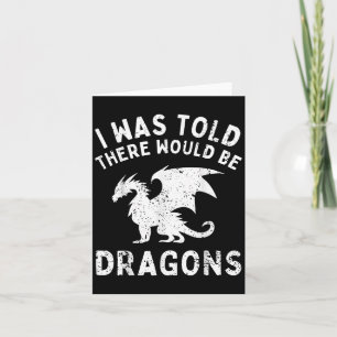 I Was Told There Would Be Dragons Funny For Men Hu Card