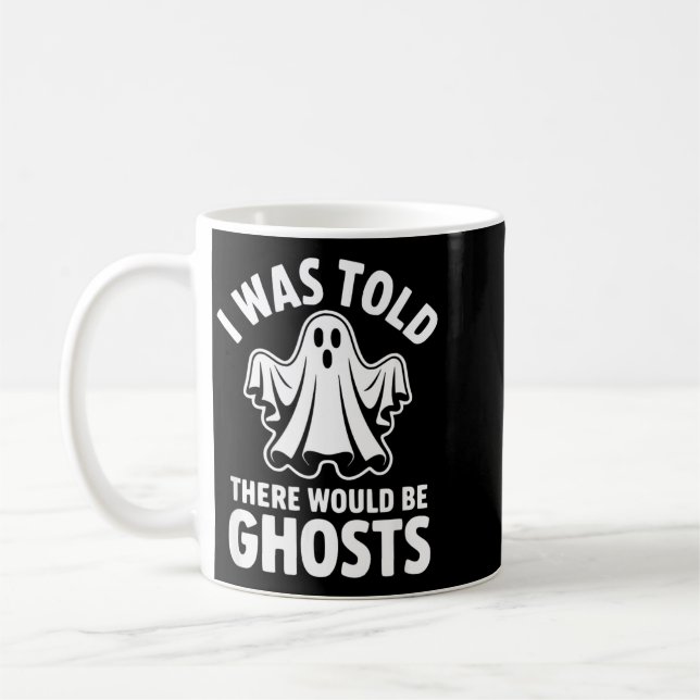 I Was Told There Would Be Ghosts Coffee Mug (Left)