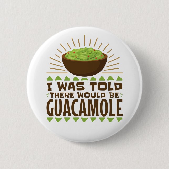 I Was Told There Would Be Guacamole 2 Inch Round Button (Front)