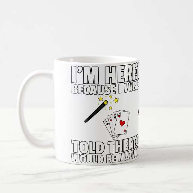 I Was Told There Would Be Magic For Magician Coffee Mug (Left)
