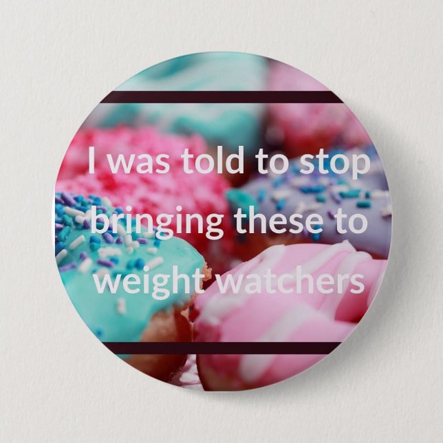 I Was Told To Stop Bringing These 3 Inch Round Button (Front)