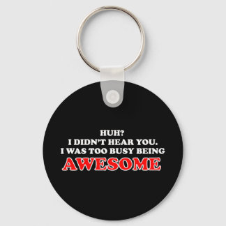 I Was Too Busy Being Awesome Keychain