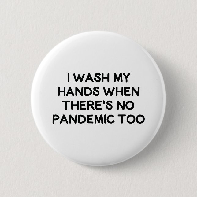 I Wash My Hands 2 Inch Round Button (Front)