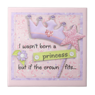 I wasn't born a princess tile
