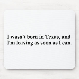 I wasn't born in Texas Mouse Pad
