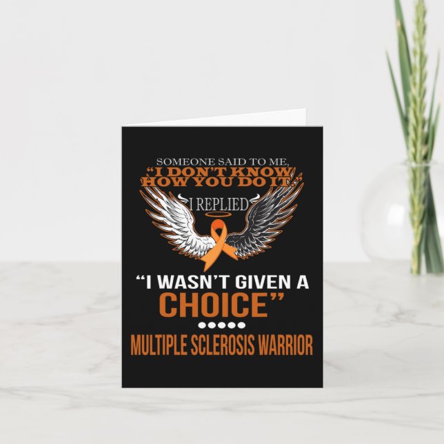 I Wasn't Given A Choice Multiple Sclerosis Warrior Card (Front)
