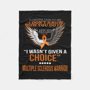 I Wasn't Given A Choice Multiple Sclerosis Warrior Fleece Blanket