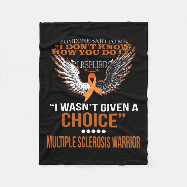 I Wasn't Given A Choice Multiple Sclerosis Warrior Fleece Blanket (Front)