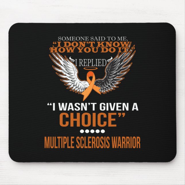 I Wasn't Given A Choice Multiple Sclerosis Warrior Mouse Pad (Front)