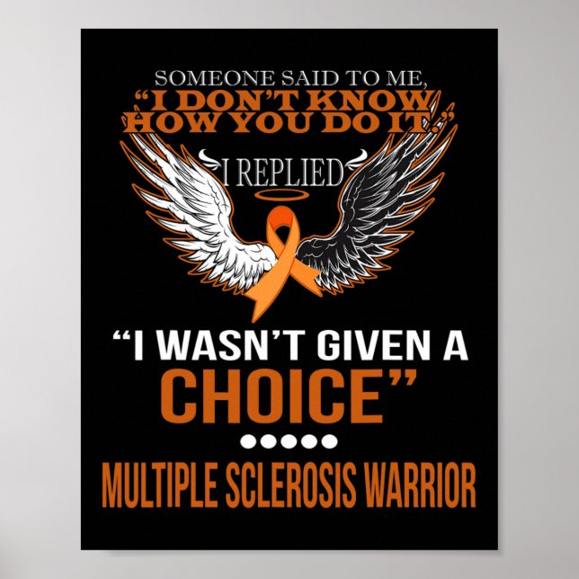 I Wasn't Given A Choice Multiple Sclerosis Warrior Poster (Front)