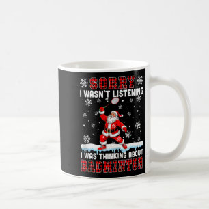I Wasnt Listening Funny Joke Thinking About Badmin Coffee Mug