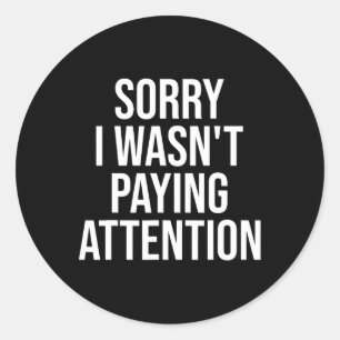 I Wasn't Paying Attention Fun Adhd Autism Awarenes Classic Round Sticker