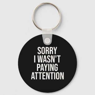 I Wasn't Paying Attention Fun Adhd Autism Awarenes Keychain