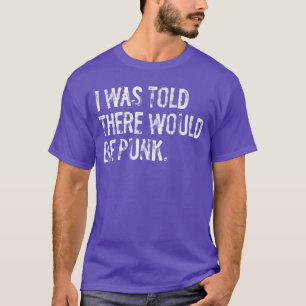 I wasoldhere Would Be Punk Music friend vintage T-Shirt
