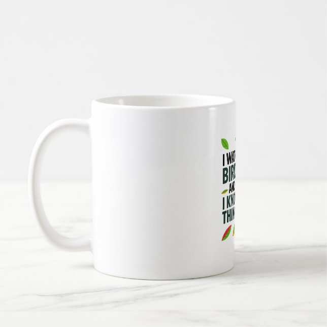 I Watch Birds and I Know Things - Cute Funny Bird Coffee Mug (Left)