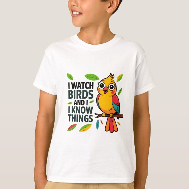 I Watch Birds and I Know Things - Cute Funny Bird T-Shirt (Front)
