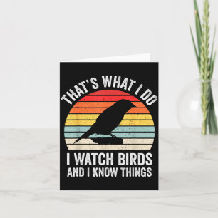 I Watch Birds I Know Things Funny Birdwatcher Bird Card