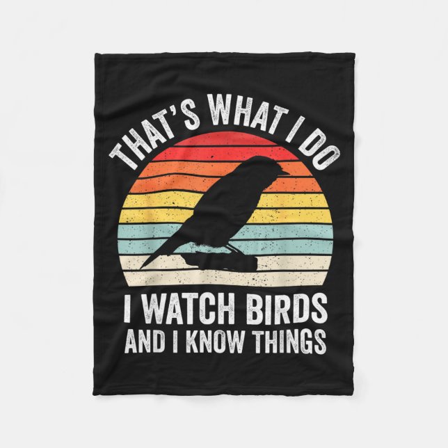 I Watch Birds I Know Things Funny Birdwatcher Bird Fleece Blanket (Front)