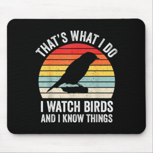 I Watch Birds I Know Things Funny Birdwatcher Bird Mouse Pad