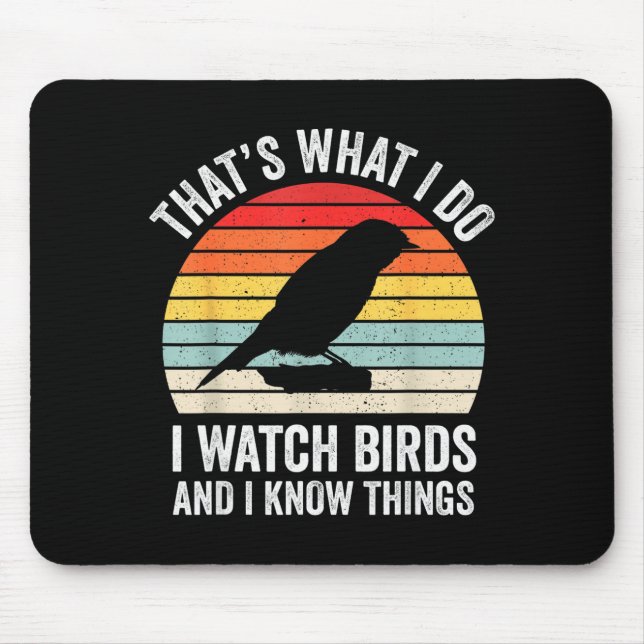 I Watch Birds I Know Things Funny Birdwatcher Bird Mouse Pad (Front)
