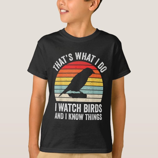 I Watch Birds I Know Things Funny Birdwatcher Bird T-Shirt (Front)