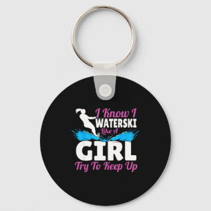 I waterski like a girl try to keep up keychain