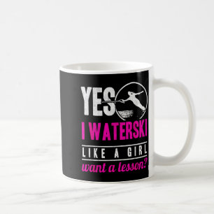 I waterski like a girl want a lesson water skiing coffee mug